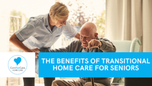 The Benefits of Transitional Home Care for Seniors